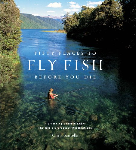 50 Places to Fly Fish Before You Die