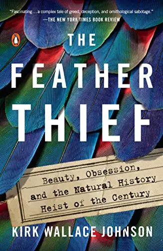 The Feather Thief by Kirk Wallace Johnson 